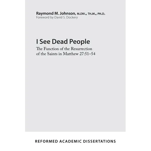 I See Dead People: The Function of the Resurrection of the Saints in Matthew 27:51-54 - Paperback
