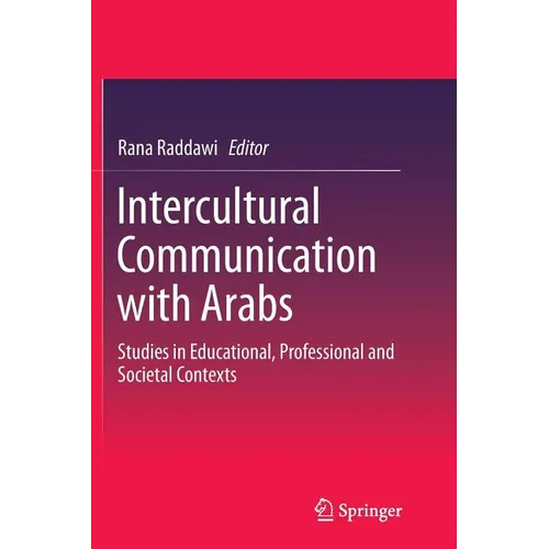 Intercultural Communication with Arabs: Studies in Educational, Professional and Societal Contexts - Paperback