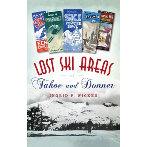 Lost Ski Areas of Tahoe and Donner - Hardcover
