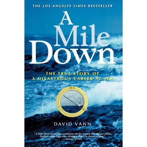 A Mile Down: The True Story of a Disastrous Career at Sea - Paperback