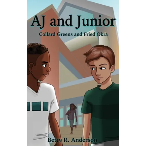 AJ and Junior: Collard Greens and Fried Okra - Hardcover