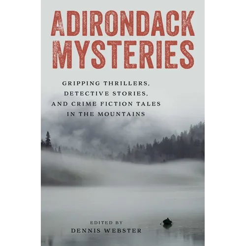 Adirondack Mysteries: Gripping Thrillers, Detective Stories, and Crime Fiction Tales in the Mountains - Paperback