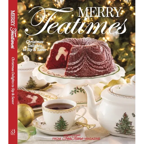 Merry Teatimes: Christmas Delights to Sip and Savor - Hardcover