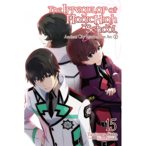 The Irregular at Magic High School, Vol. 15 (Light Novel): Ancient City Insurrection Arc, Part II Volume 15 - Paperback