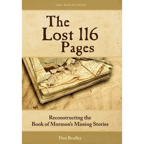 The Lost 116 Pages: Reconstructing the Book of Mormon's Missing Stories - Hardcover