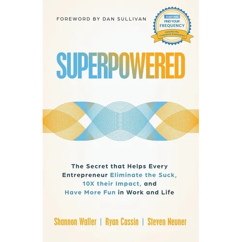 Superpowered: The Secret That Helps Every Entrepreneur Eliminate the Suck, 10X Their Impact, and Have More Fun in Work and Life - Paperback