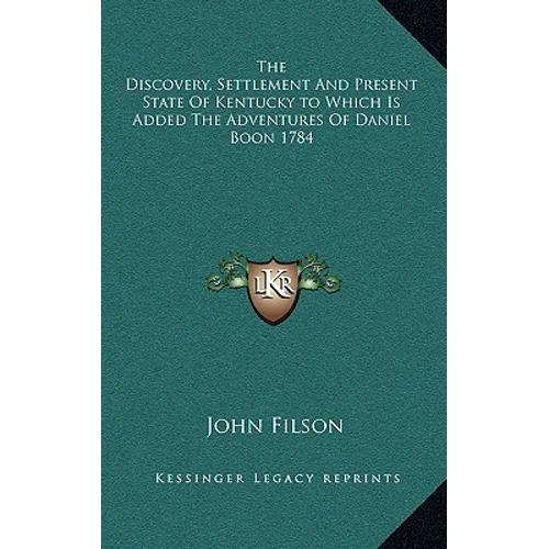 The Discovery, Settlement And Present State Of Kentucky to Which Is Added The Adventures Of Daniel Boon 1784 - Hardcover