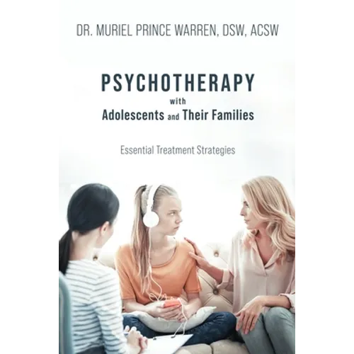 Psychotherapy with Adolescents and Their Families: Essential Treatment Strategies - Paperback