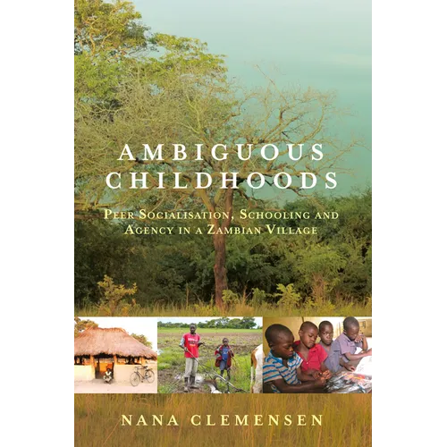 Ambiguous Childhoods: Peer Socialisation, Schooling and Agency in a Zambian Village - Paperback