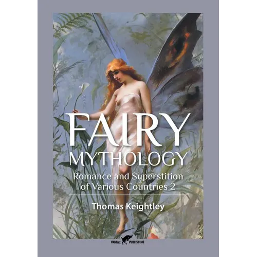 Fairy Mythology 2: Romance and Superstition of Various Countries - Paperback