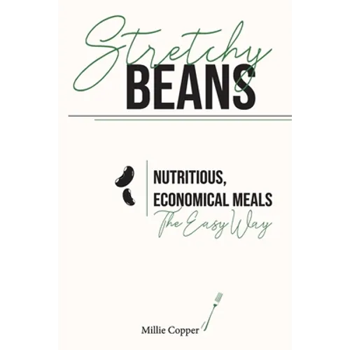 Stretchy Beans: Nutritious, Economical Meals the Easy Way - Paperback