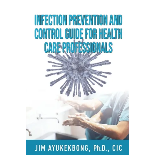 Infection Prevention and Control Guide for Health Care Professionals - Paperback