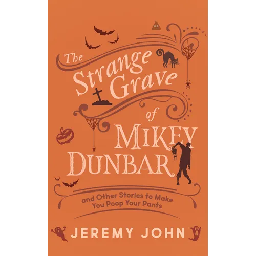 The Strange Grave of Mikey Dunbar: And Other Stories to Make You Poop Your Pants - Paperback