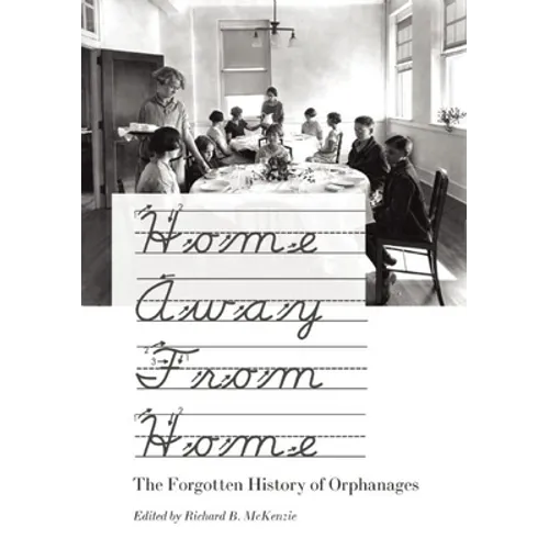 Home Away from Home: The Forgotten History of Orphanages - Hardcover