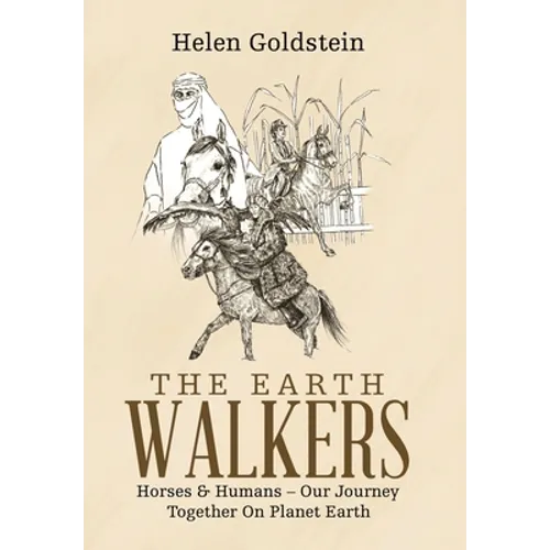 The Earth Walkers: Horses & Humans - Our Journey Together on Planet Earth - Hardcover