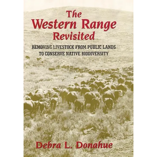 The Western Range Revisited: Removing Livestock from Public Lands to Conserve Native Biodiversity Volume 5 - Paperback