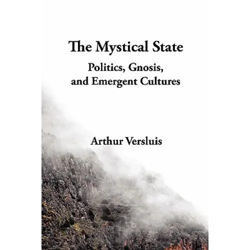The Mystical State: Politics, Gnosis, and Emergent Cultures - Paperback
