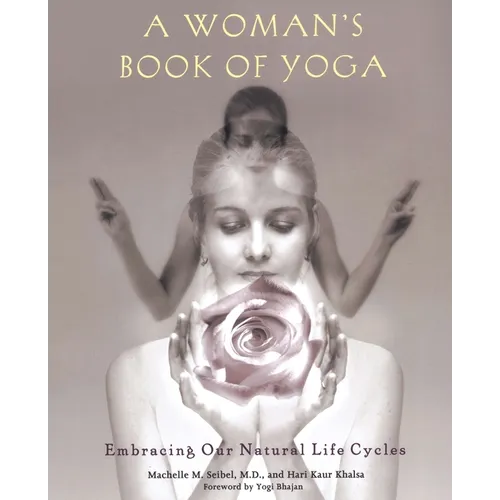 A Woman's Book of Yoga: Embracing Our Natural Life Cycles - Paperback