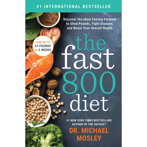 The Fast 800 Diet: Discover the Ideal Fasting Formula to Shed Pounds, Fight Disease, and Boost Your Overall Health - Paperback