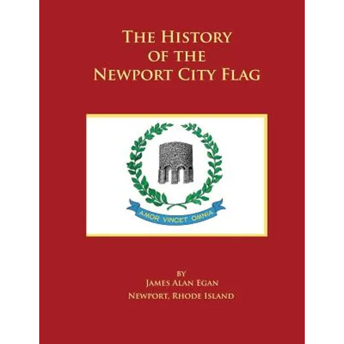 The History of the Newport City Flag: Newport, Rhode Island - Paperback