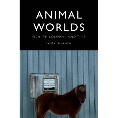 Animal Worlds: Film, Philosophy and Time - Paperback
