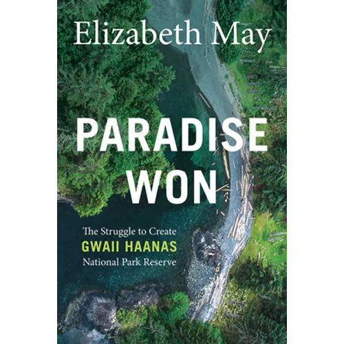 Paradise Won: The Struggle to Create Gwaii Haanas National Park Reserve - Paperback
