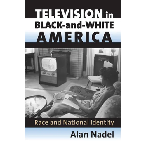 Television in Black-And-White America: Race and National Identity - Hardcover