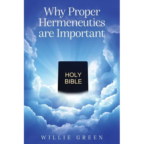 Why Proper Hermeneutics are Important - Paperback