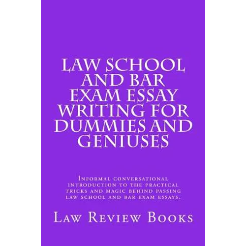 Law School And Bar Exam Essay Writing For Dummies And Geniuses: Informal conversational introduction to the practical tricks and magic behind passing - Paperback