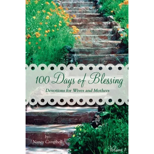 100 Days of Blessing - Volume 1: Devotions for Wives and Mothers - Paperback