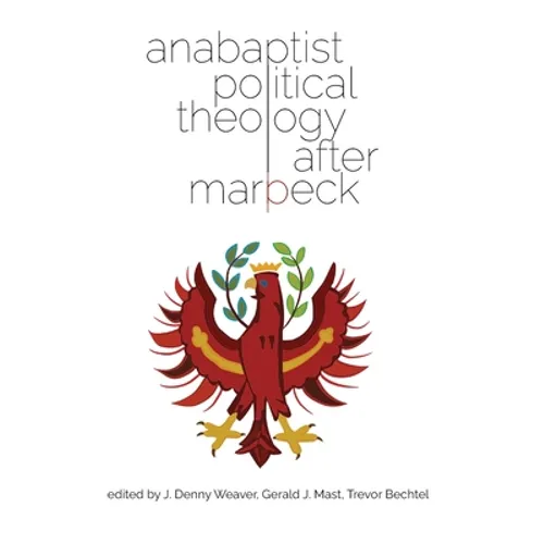 Anabaptist Political Theology After Marpeck - Paperback