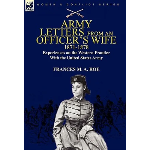 Army Letters from an Officer's Wife, 1871-1888: Experiences on the Western Frontier with the United States Army - Hardcover