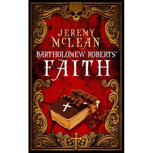Bartholomew Roberts' Faith: A Historical Fiction Pirate Adventure Novella - Paperback