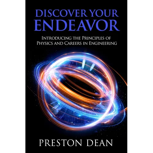 Discover Your Endeavor: Introducing the Principals of Physics and Careers in Engineering - Paperback