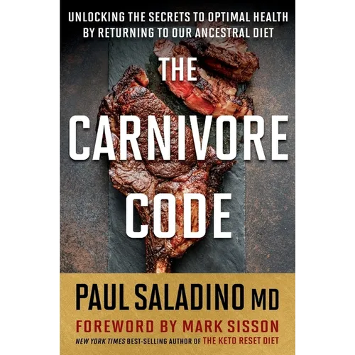 The Carnivore Code: Unlocking the Secrets to Optimal Health by Returning to Our Ancestral Diet - Paperback