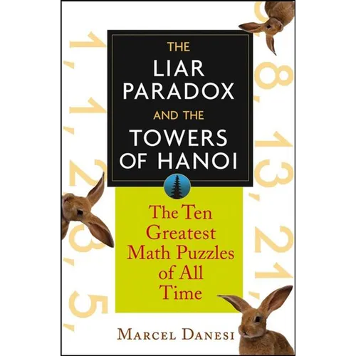The Liar Paradox and the Towers of Hanoi: The 10 Greatest Math Puzzles of All Time - Hardcover