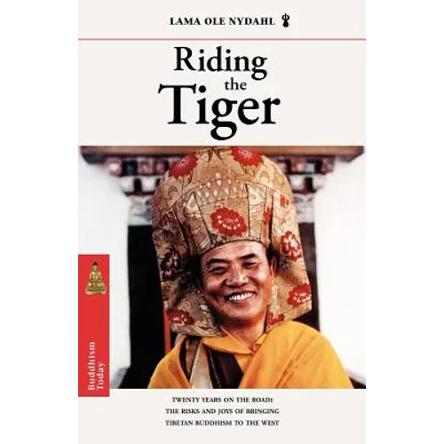 Riding the Tiger: Twenty Years on the Road: The Risks and Joys of Bringing Tibetan Buddhism to the West - Paperback