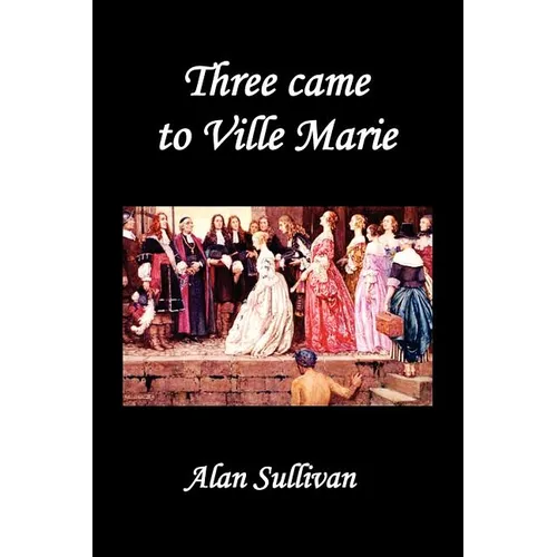 Three Came to Ville Marie - Paperback