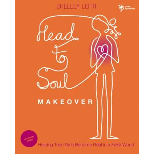 Head-To-Soul Makeover Bible Study Leader's Guide: Helping Teen Girls Become Real in a Fake World - Paperback