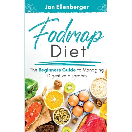 Fodmap Diet: The Beginner's Guide To Managing Digestive Disorders - Paperback