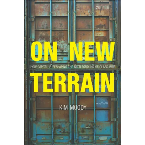 On New Terrain: How Capital Is Reshaping the Battleground of Class War - Paperback