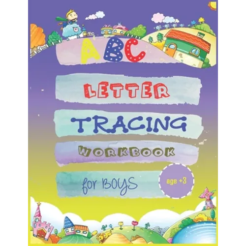 abc letter tracing workbook for boys age3+: My First Learn to Write WorkbooK - School Zone - Big Preschool Workbook - Ages 3 and Up - Paperback