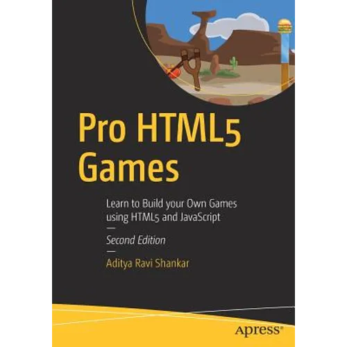 Pro HTML5 Games: Learn to Build Your Own Games Using HTML5 and JavaScript - Paperback