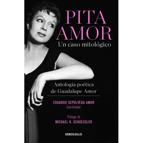 Pita Amor: Un Caso Mitológico. Antología Poética de Guadalupe Amor / Pita Amor's Poetic Anthology - Paperback