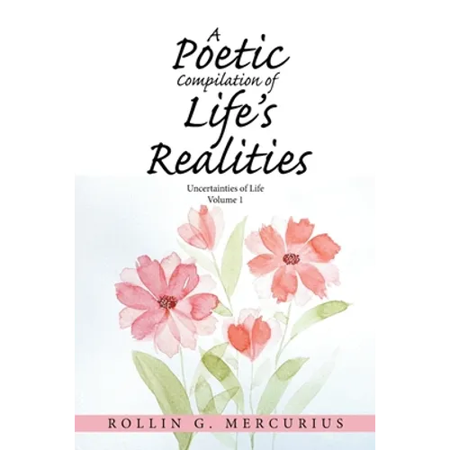 A Poetic Compilation of Life's Realities: Uncertainties of Life - Paperback