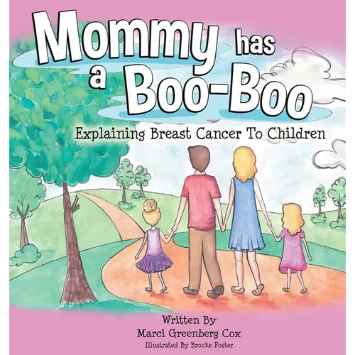 Mommy Has a Boo-Boo: Explaining Breast Cancer to Children - Hardcover