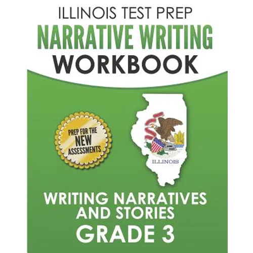 ILLINOIS TEST PREP Narrative Writing Workbook Grade 3: Writing Narratives and Stories - Paperback