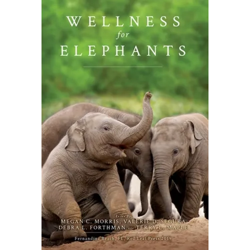 Wellness for Elephants: Proceedings of the Jacksonville Workshop - Paperback