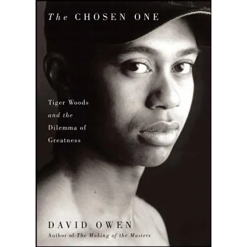 The Chosen One: Tiger Woods and the Dilemma of Greatness - Paperback