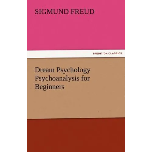 Dream Psychology Psychoanalysis for Beginners - Paperback